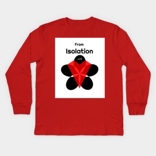 From Isolation WIth Love Kids Long Sleeve T-Shirt